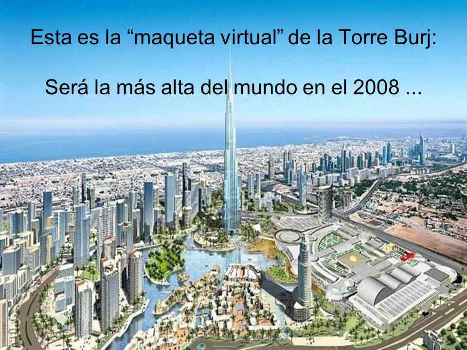 Esta es la maqueta virtual de la Torre Burj: Será la más alta del mundo en el