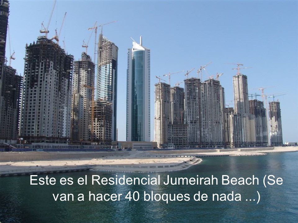 Este es el Residencial Jumeirah Beach (Se van a hacer 40 bloques de nada ...)