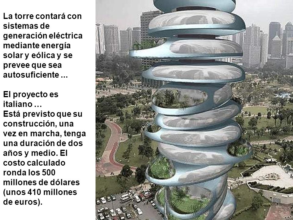La torre contará con sistemas de generación eléctrica mediante energía solar y eólica y se prevee que sea autosuficiente ...