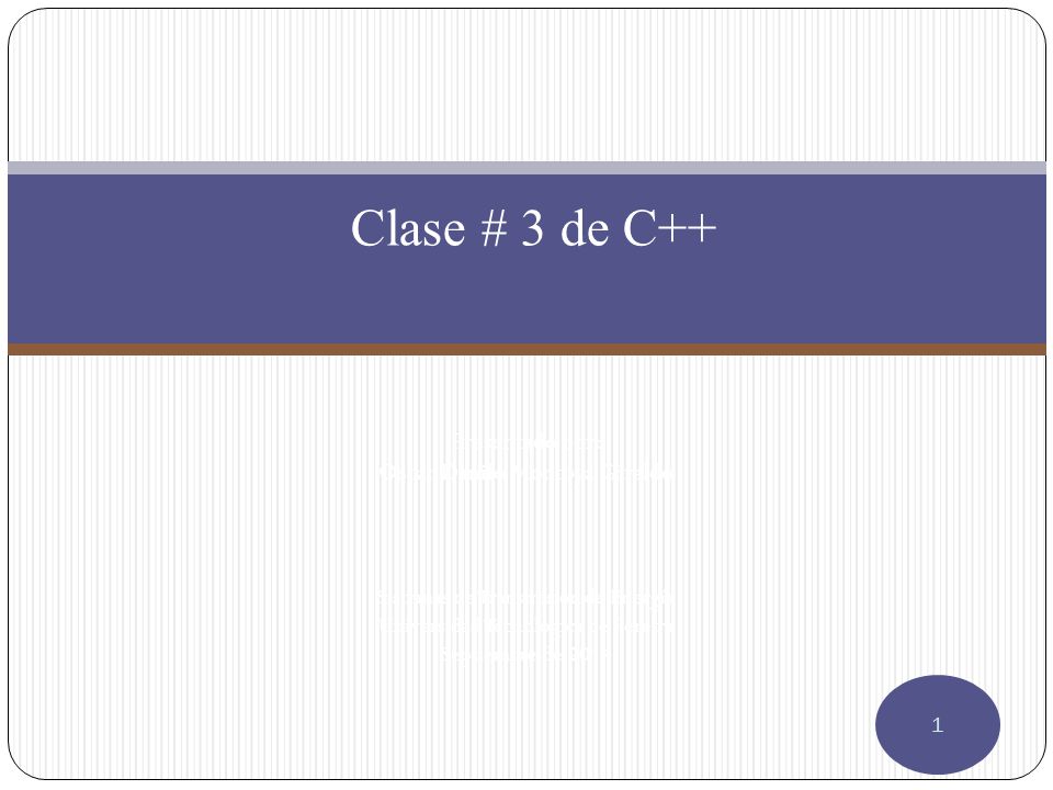 Clase # 3 de C++ Presentado por: Oscar Danilo Montoya Giraldo