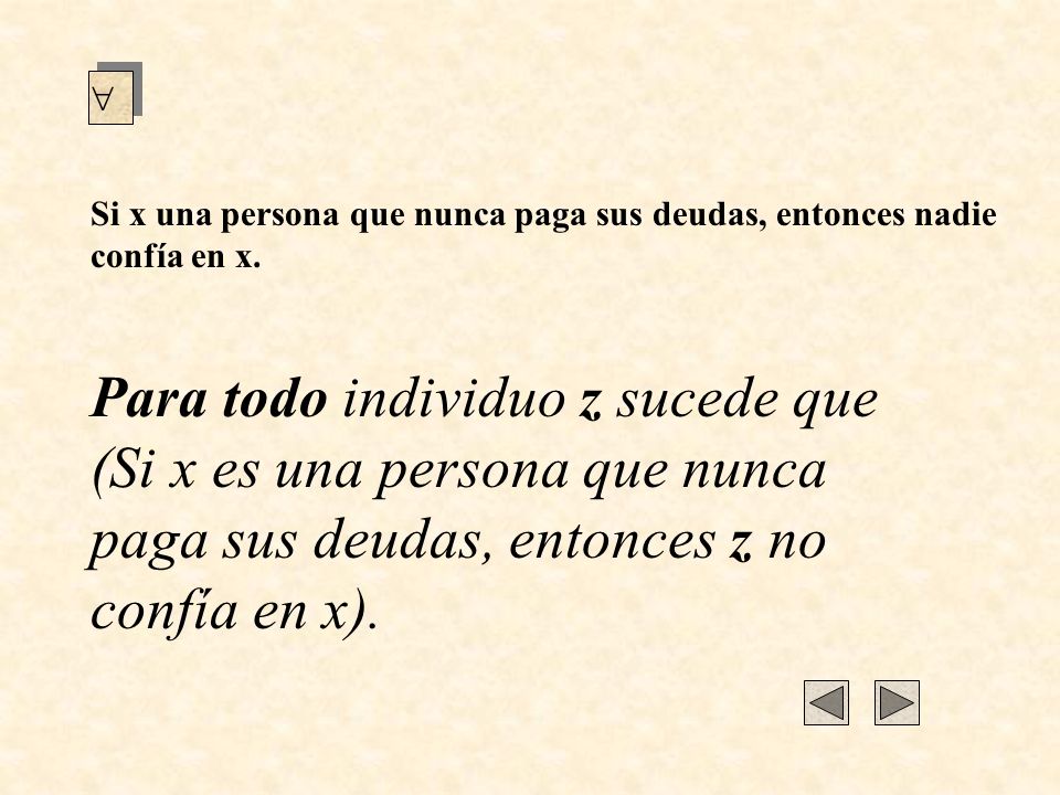  Si x una persona que nunca paga sus deudas, entonces nadie confía en x.