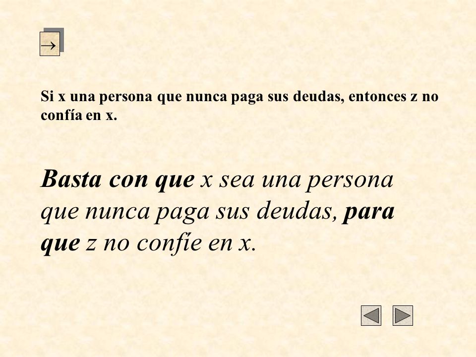  Si x una persona que nunca paga sus deudas, entonces z no confía en x.