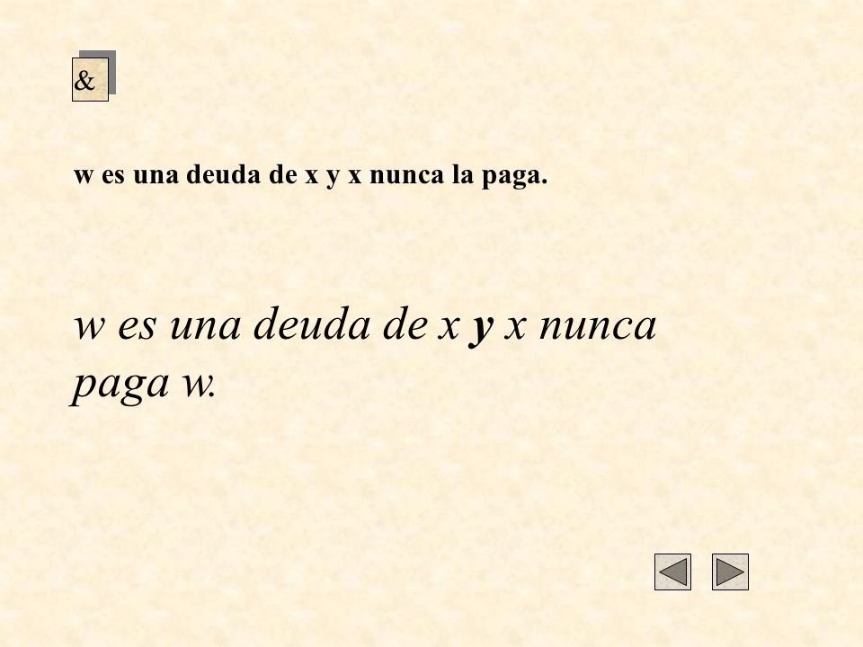 w es una deuda de x y x nunca paga w.