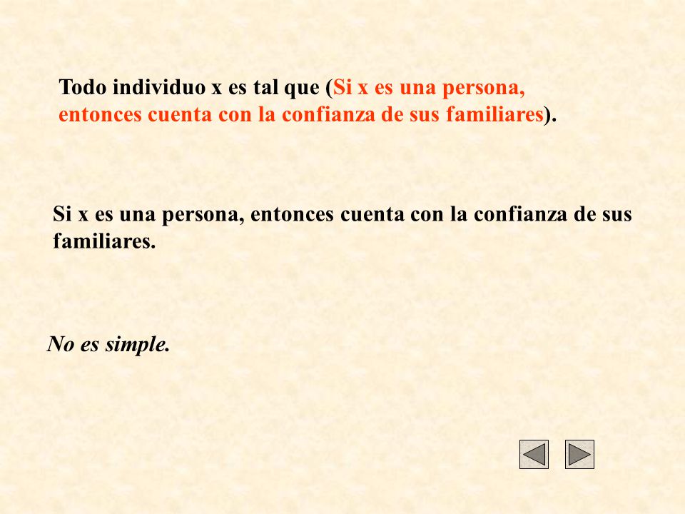 Todo individuo x es tal que (Si x es una persona, entonces cuenta con la confianza de sus familiares).
