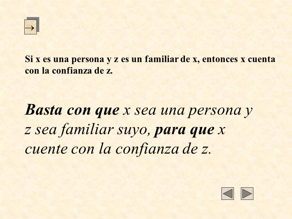  Si x es una persona y z es un familiar de x, entonces x cuenta con la confianza de z.
