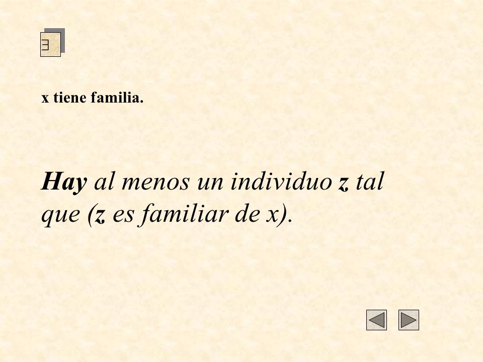Hay al menos un individuo z tal que (z es familiar de x).