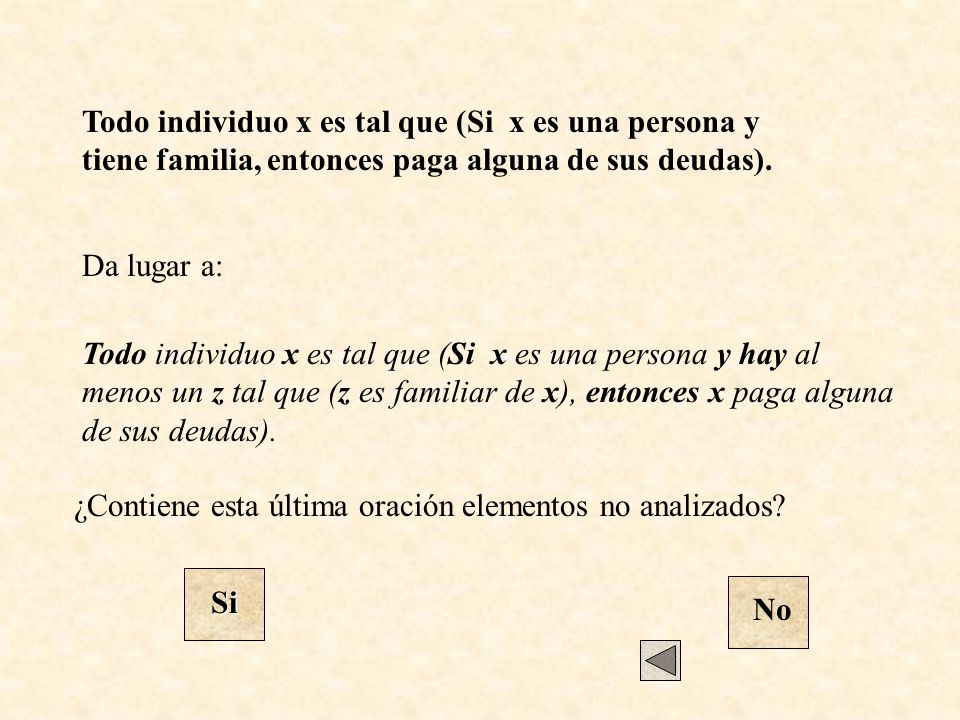 Todo individuo x es tal que (Si x es una persona y tiene familia, entonces paga alguna de sus deudas).