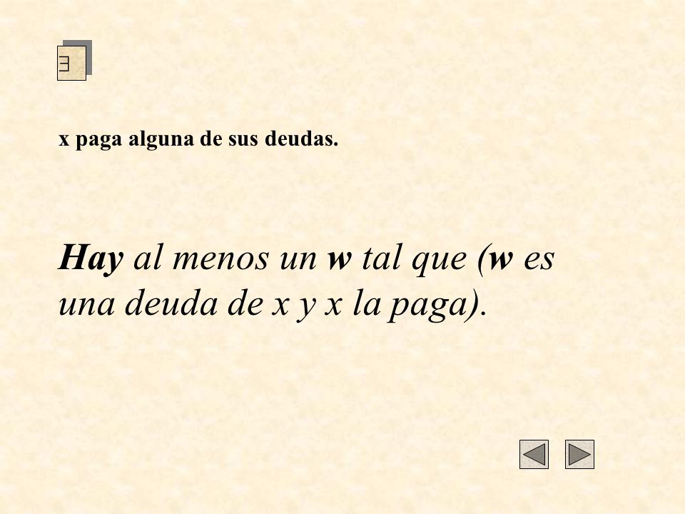 Hay al menos un w tal que (w es una deuda de x y x la paga).