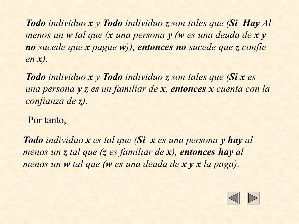 Todo individuo x y Todo individuo z son tales que (Si Hay Al menos un w tal que (x una persona y (w es una deuda de x y no sucede que x pague w)), entonces no sucede que z confíe en x).