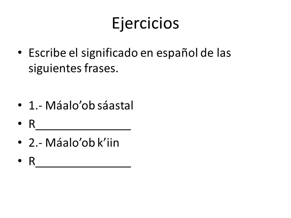 Ejercicios Escribe el significado en español de las siguientes frases.