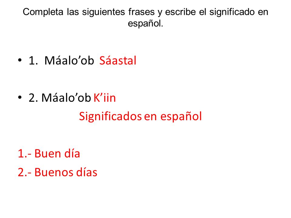 Completa las siguientes frases y escribe el significado en español.