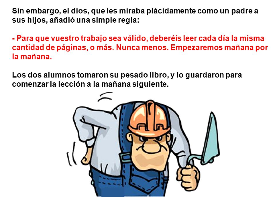 Sin embargo, el dios, que les miraba plácidamente como un padre a sus hijos, añadió una simple regla:
