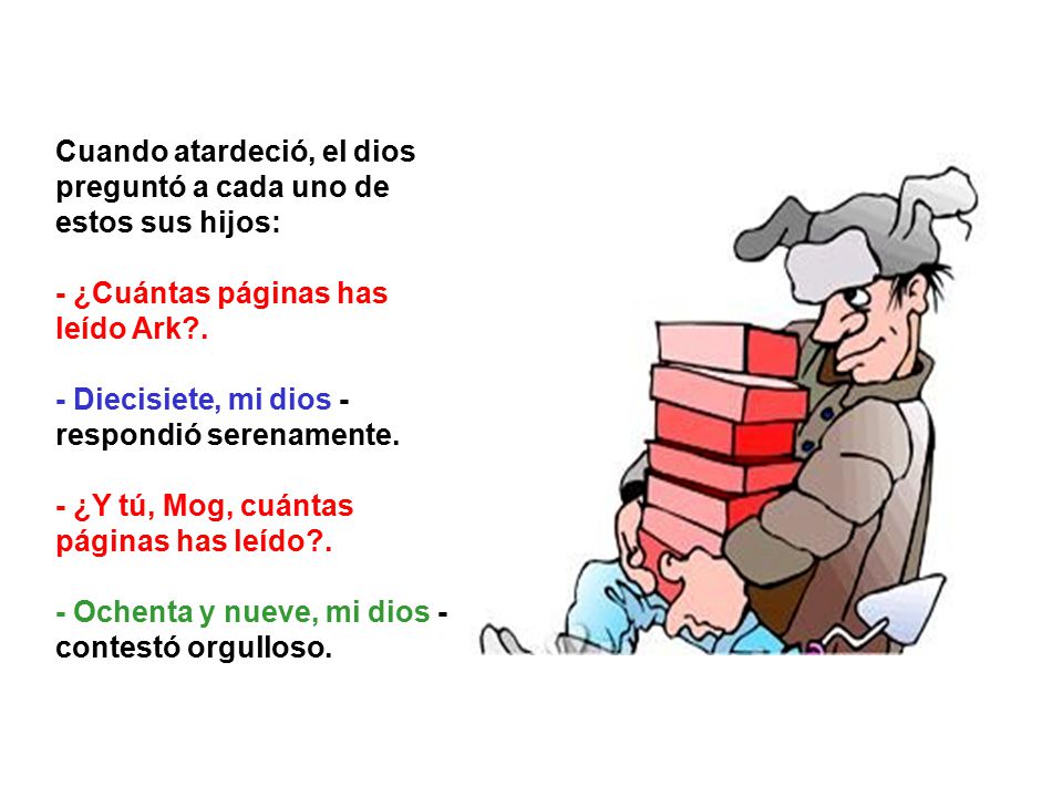 Cuando atardeció, el dios preguntó a cada uno de estos sus hijos: