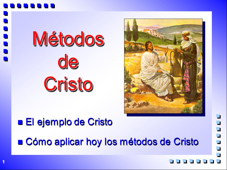 El ejemplo de Cristo Cómo aplicar hoy los métodos de Cristo