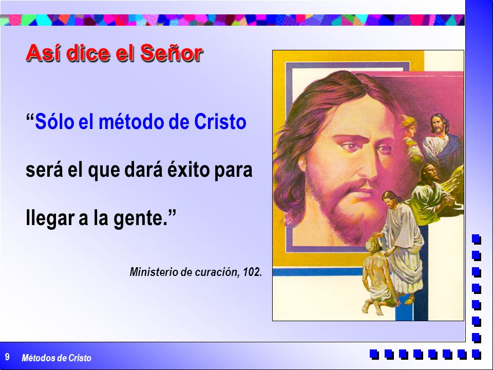 Así dice el Señor Sólo el método de Cristo será el que dará éxito para llegar a la gente. Ministerio de curación, 102.