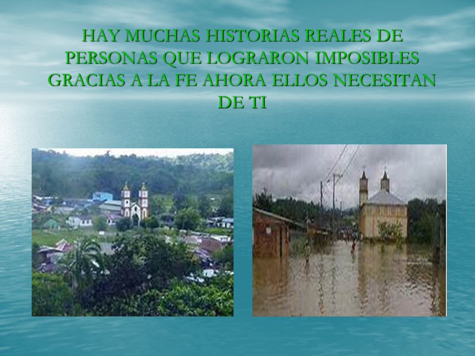 HAY MUCHAS HISTORIAS REALES DE PERSONAS QUE LOGRARON IMPOSIBLES GRACIAS A LA FE AHORA ELLOS NECESITAN DE TI