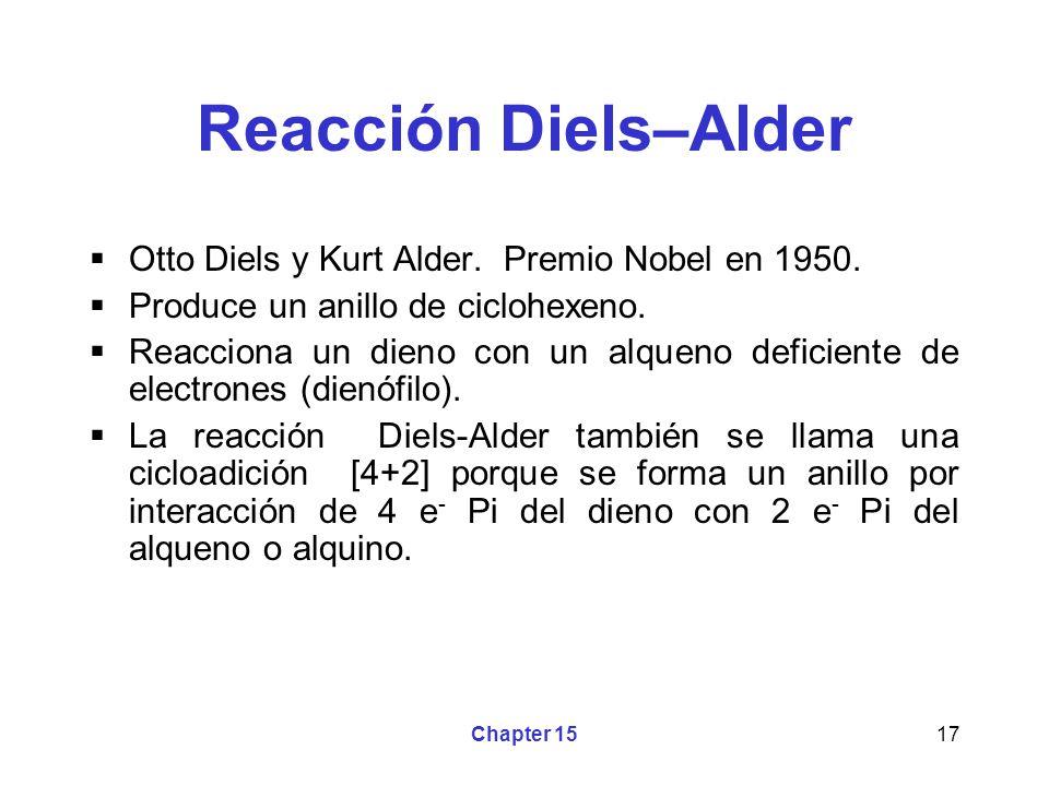 Reacción Diels–Alder Otto Diels y Kurt Alder. Premio Nobel en 1950.