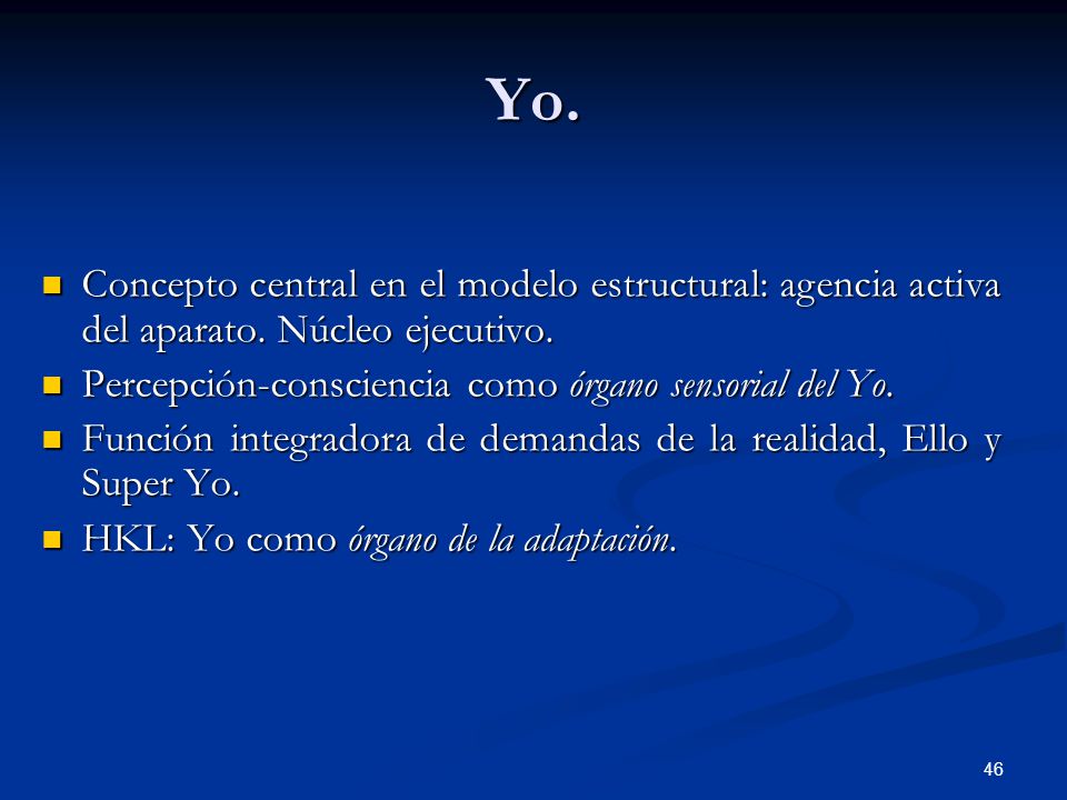 Yo. Concepto central en el modelo estructural: agencia activa del aparato. Núcleo ejecutivo. Percepción-consciencia como órgano sensorial del Yo.