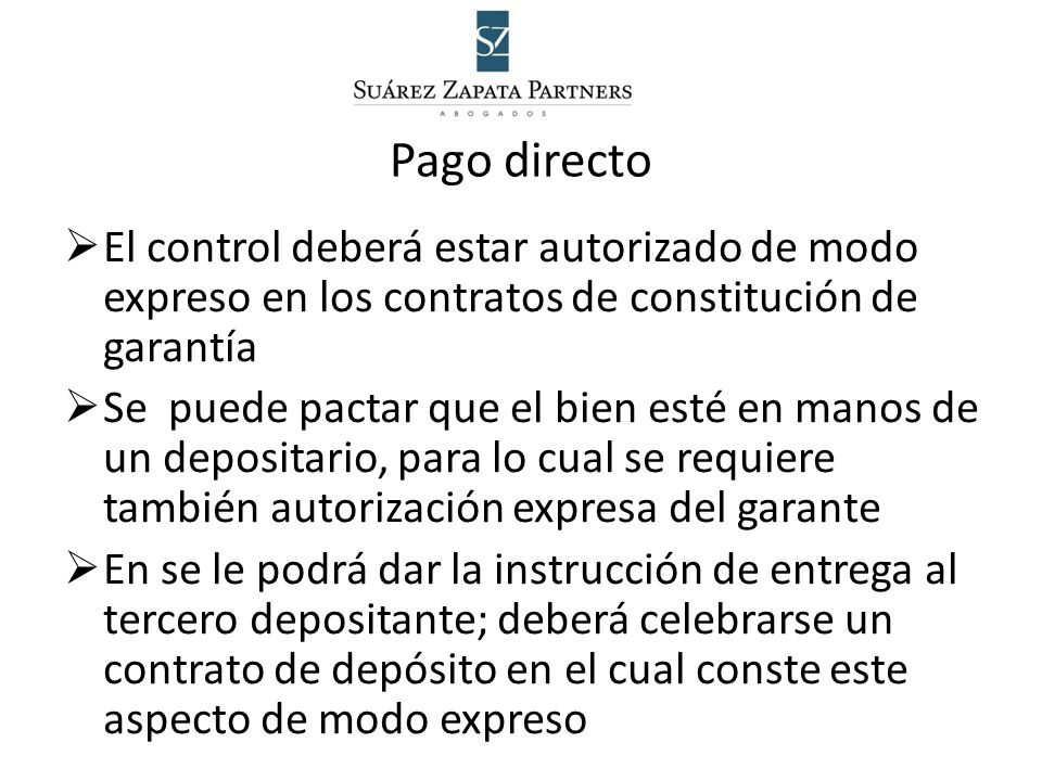 Pago directo El control deberá estar autorizado de modo expreso en los contratos de constitución de garantía.