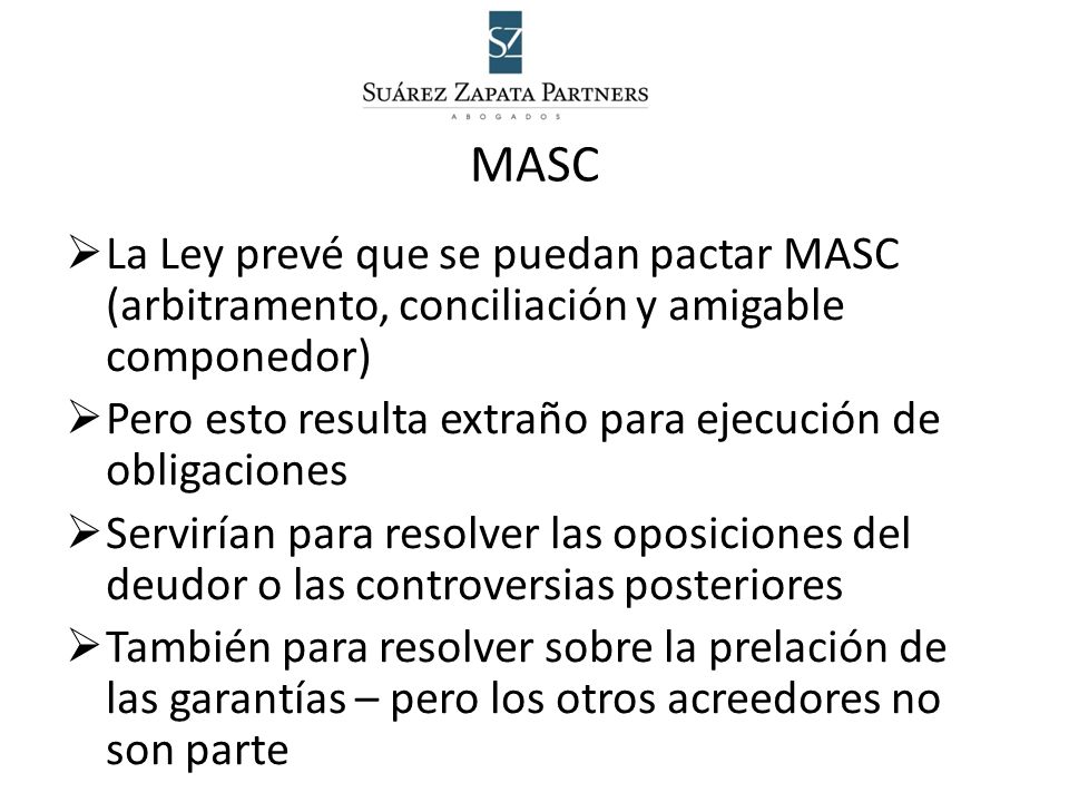 MASC La Ley prevé que se puedan pactar MASC (arbitramento, conciliación y amigable componedor)