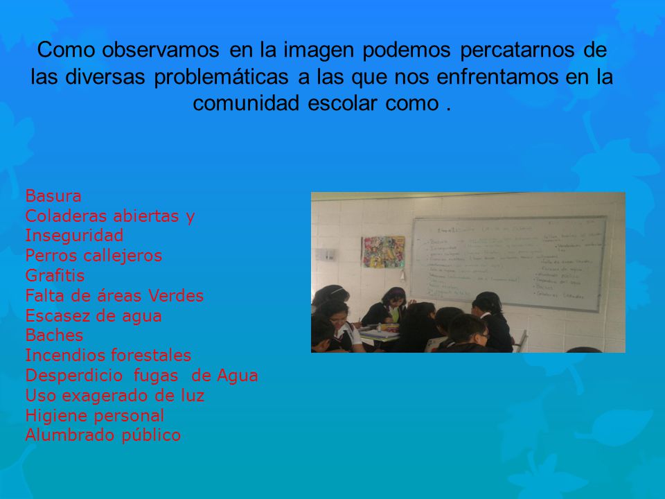 Como observamos en la imagen podemos percatarnos de las diversas problemáticas a las que nos enfrentamos en la comunidad escolar como .