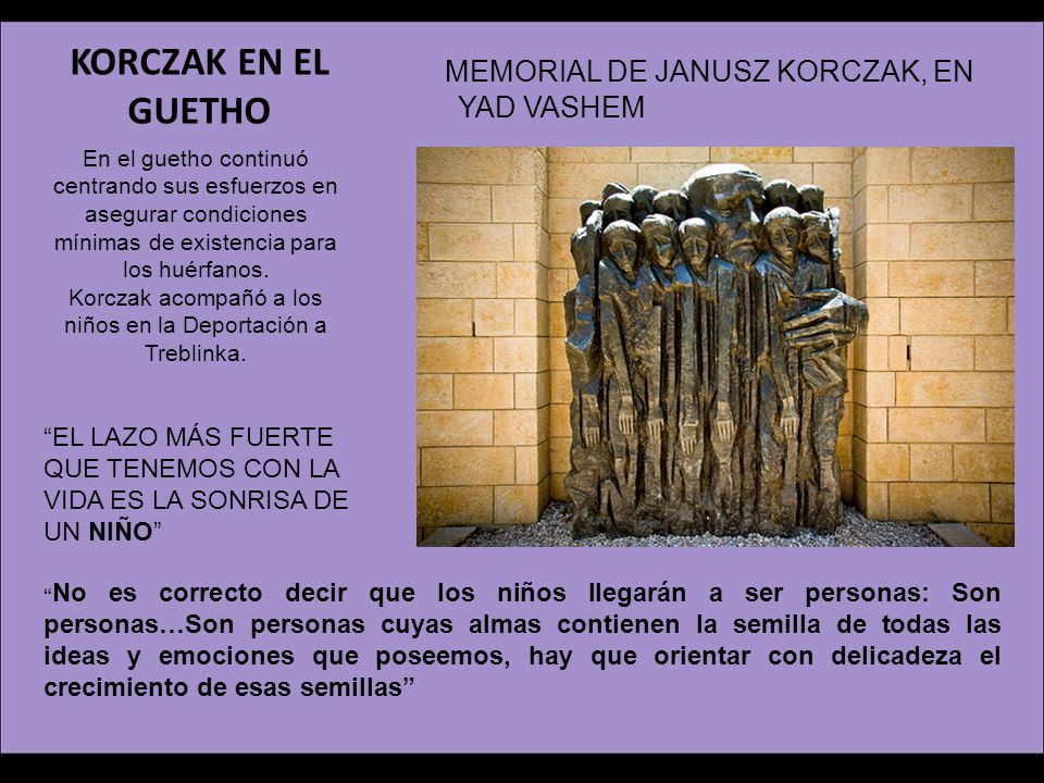 Korczak acompañó a los niños en la Deportación a Treblinka.