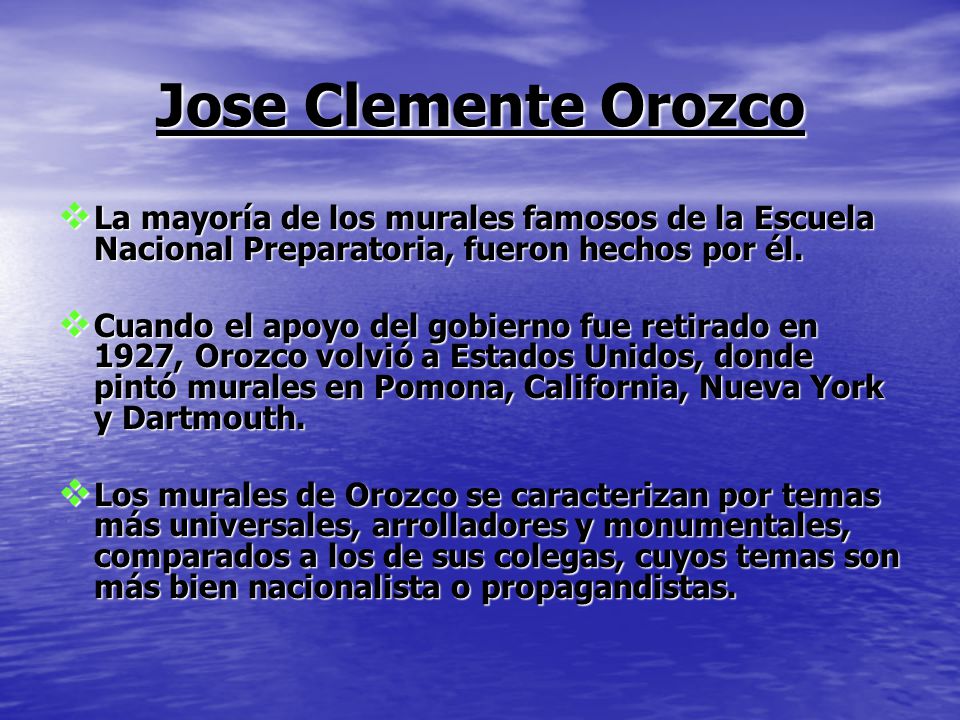 Jose Clemente Orozco La mayoría de los murales famosos de la Escuela Nacional Preparatoria, fueron hechos por él.
