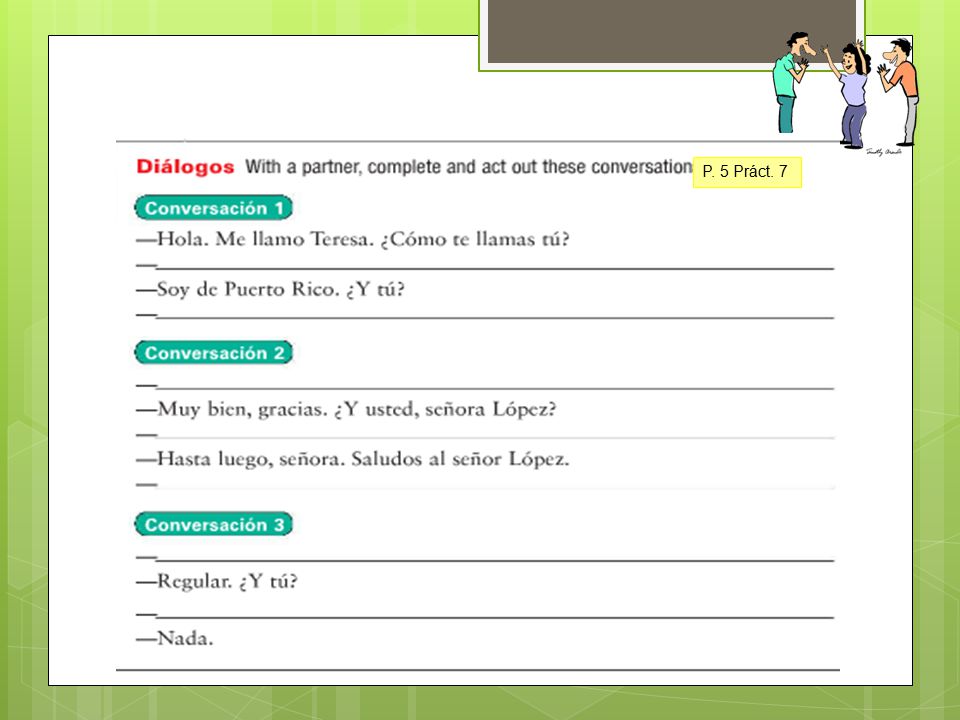 APRENDER-Network Now, go around the room and practice your dialogue.