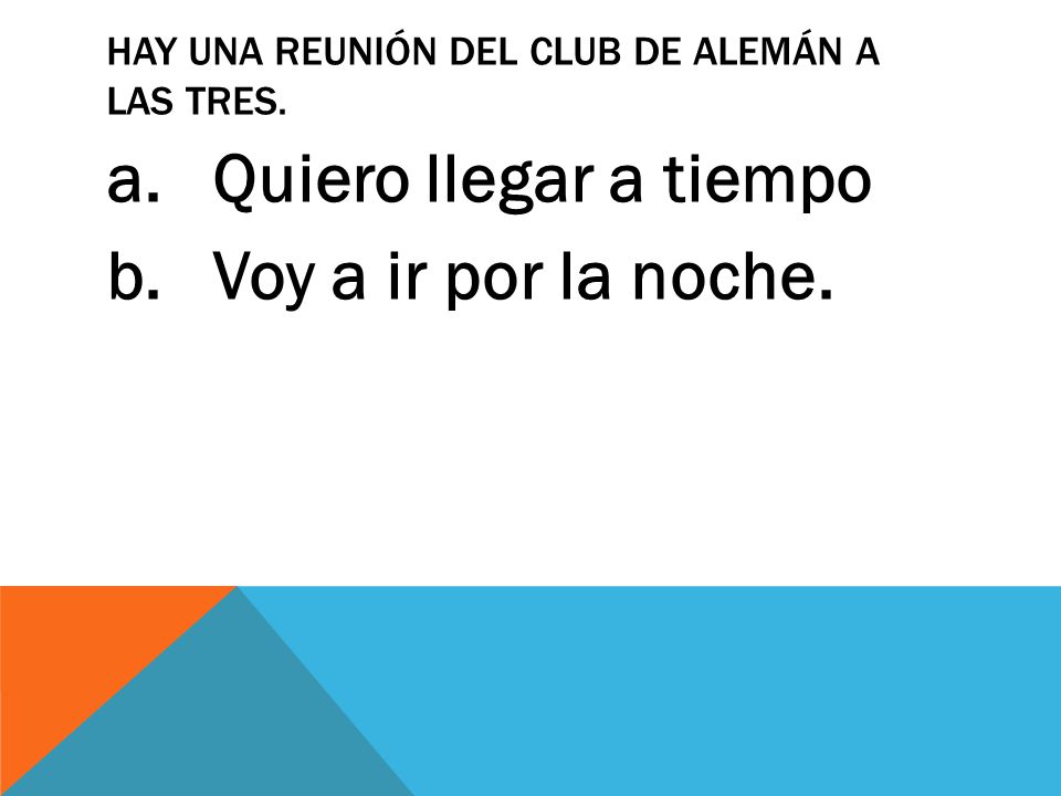 Hay una reunión del club de alemán a las tres.