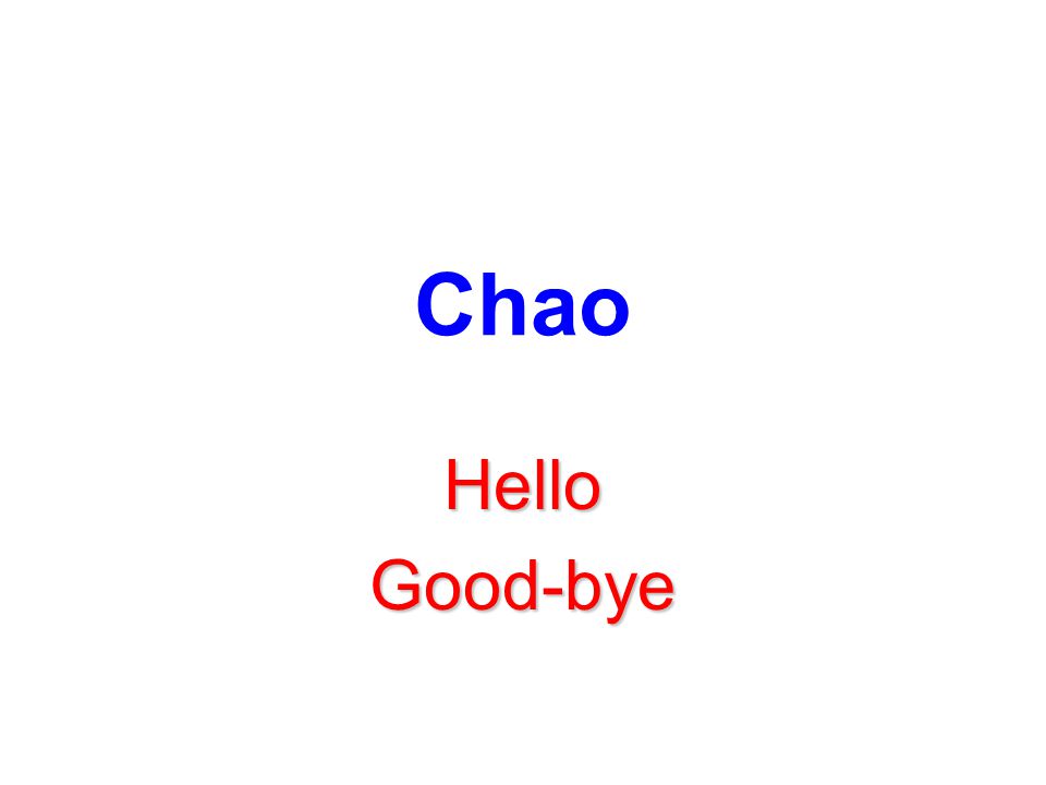 Chao Hello Good-bye