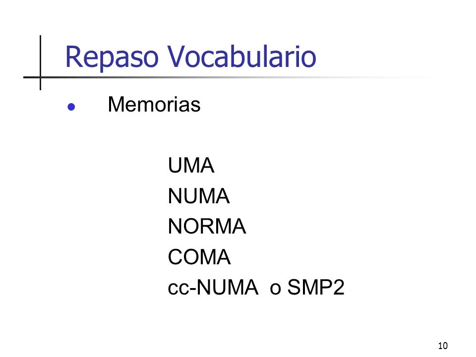 Repaso Vocabulario Memorias UMA NUMA NORMA COMA cc-NUMA o SMP2