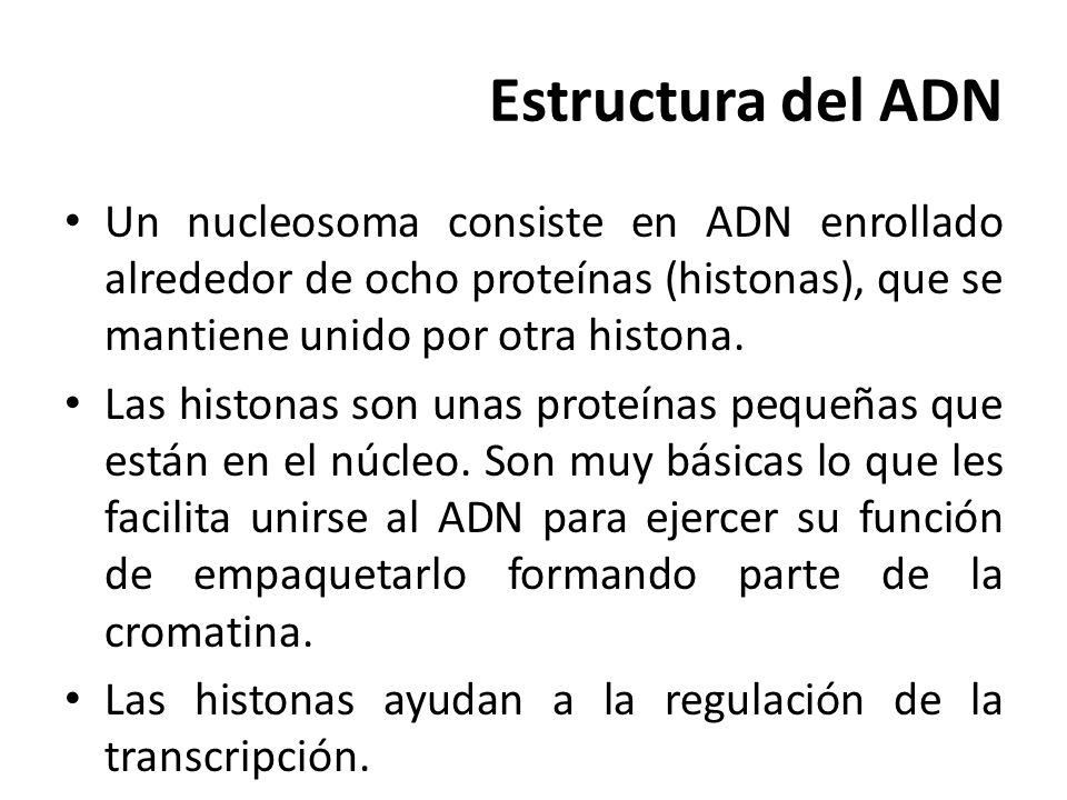 Estructura del ADN Un nucleosoma consiste en ADN enrollado alrededor de ocho proteínas (histonas), que se mantiene unido por otra histona.