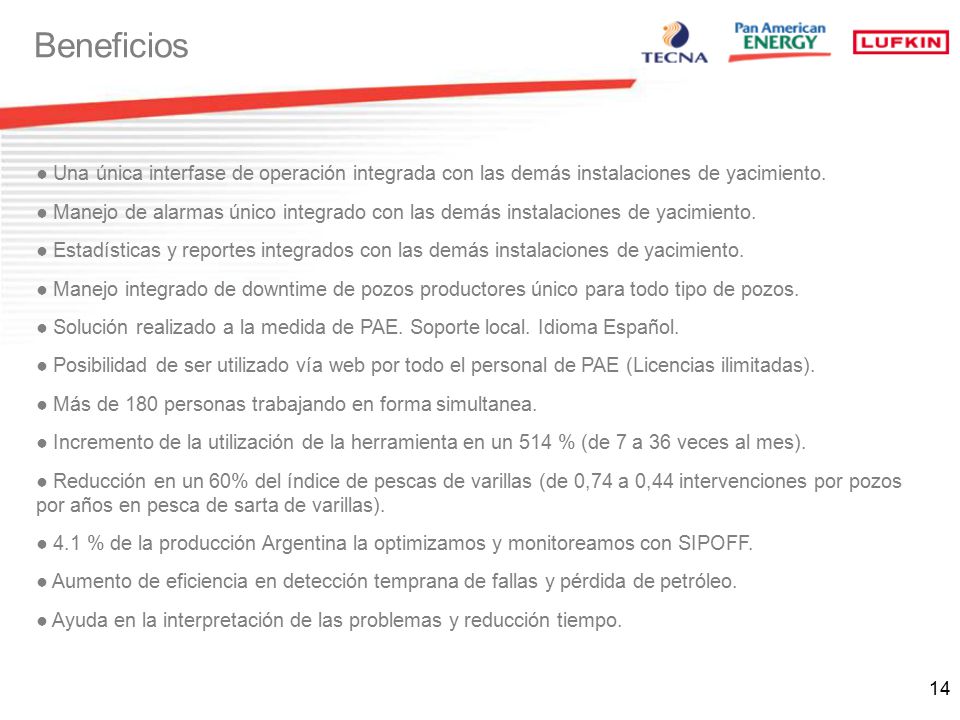 Beneficios Una única interfase de operación integrada con las demás instalaciones de yacimiento.
