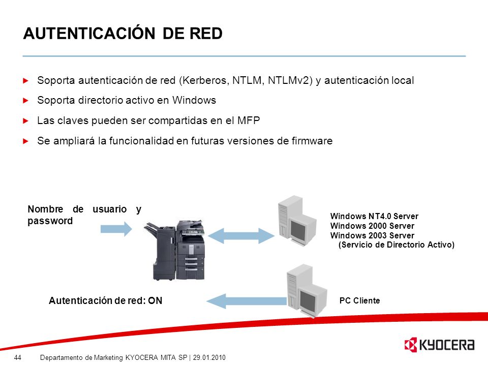 AUTENTICACIÓN DE RED Soporta autenticación de red (Kerberos, NTLM, NTLMv2) y autenticación local. Soporta directorio activo en Windows.