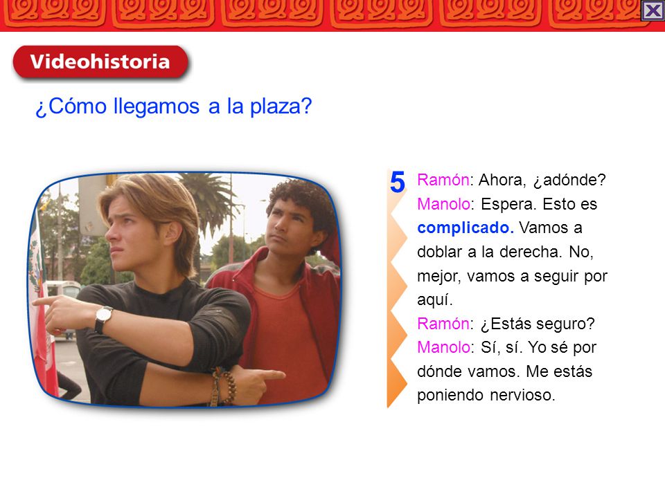 5 ¿Cómo llegamos a la plaza Ramón: Ahora, ¿adónde