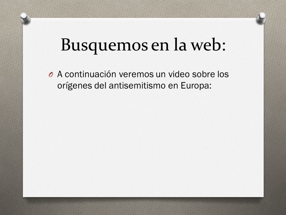 Busquemos en la web: A continuación veremos un video sobre los orígenes del antisemitismo en Europa: