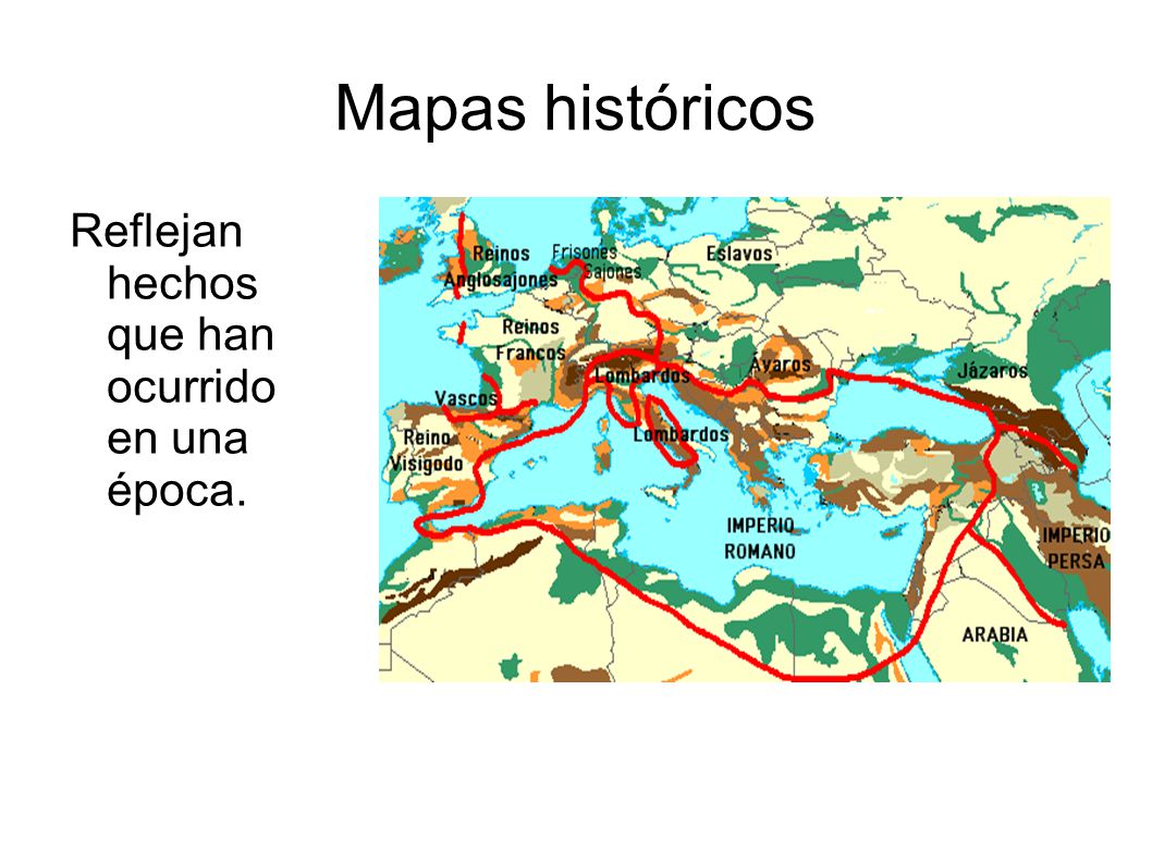 Mapas históricos Reflejan hechos que han ocurrido en una época.
