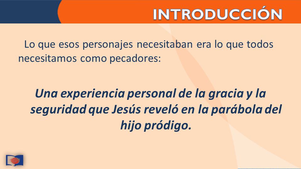 Lo que esos personajes necesitaban era lo que todos necesitamos como pecadores: