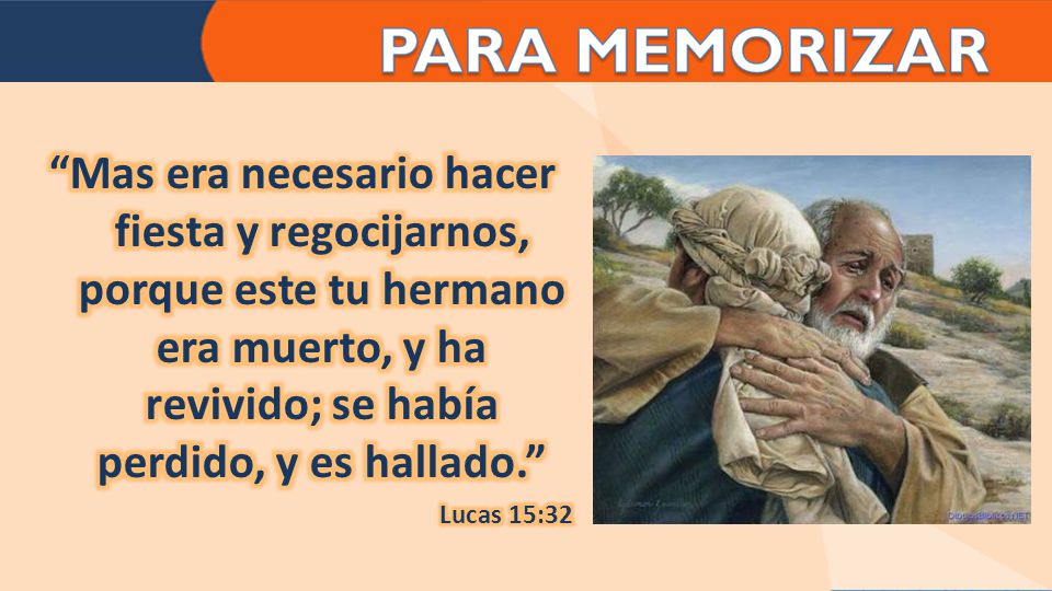 Mas era necesario hacer fiesta y regocijarnos, porque este tu hermano era muerto, y ha revivido; se había perdido, y es hallado.