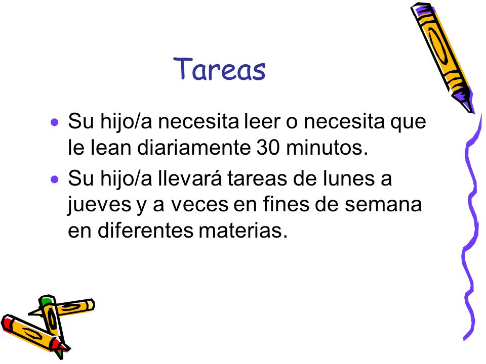 Tareas Su hijo/a necesita leer o necesita que le lean diariamente 30 minutos.