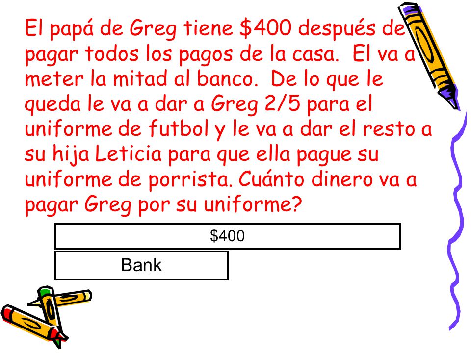 El papá de Greg tiene $400 después de pagar todos los pagos de la casa