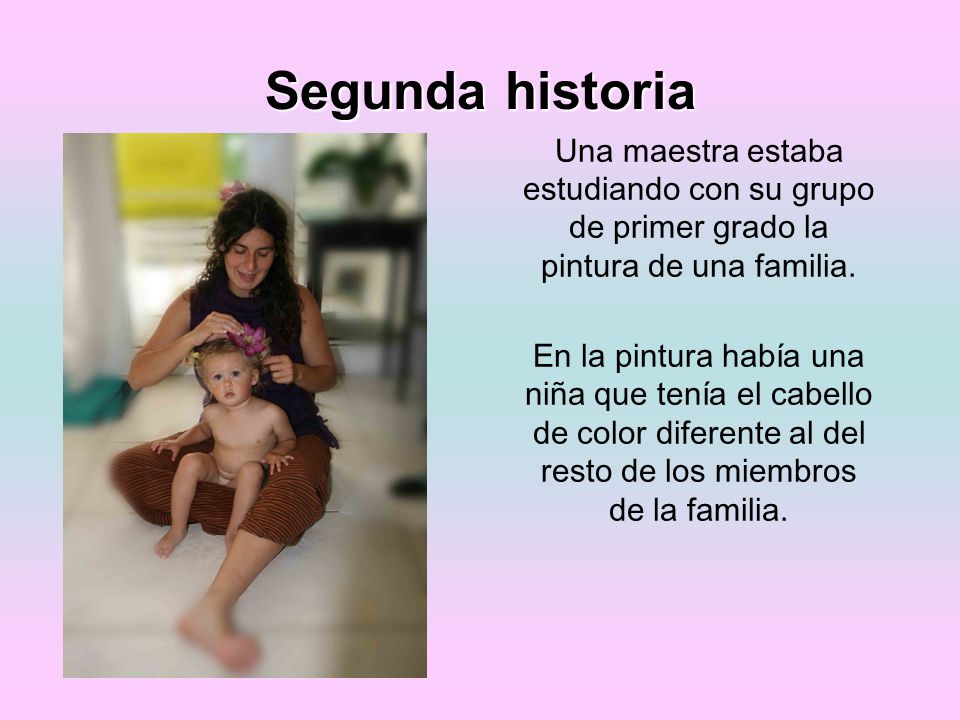 Segunda historia Una maestra estaba estudiando con su grupo de primer grado la pintura de una familia.