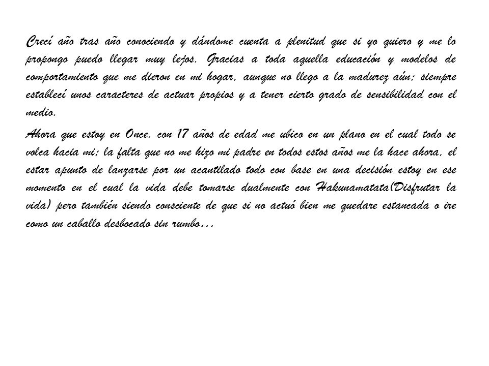 Crecí año tras año conociendo y dándome cuenta a plenitud que si yo quiero y me lo propongo puedo llegar muy lejos.