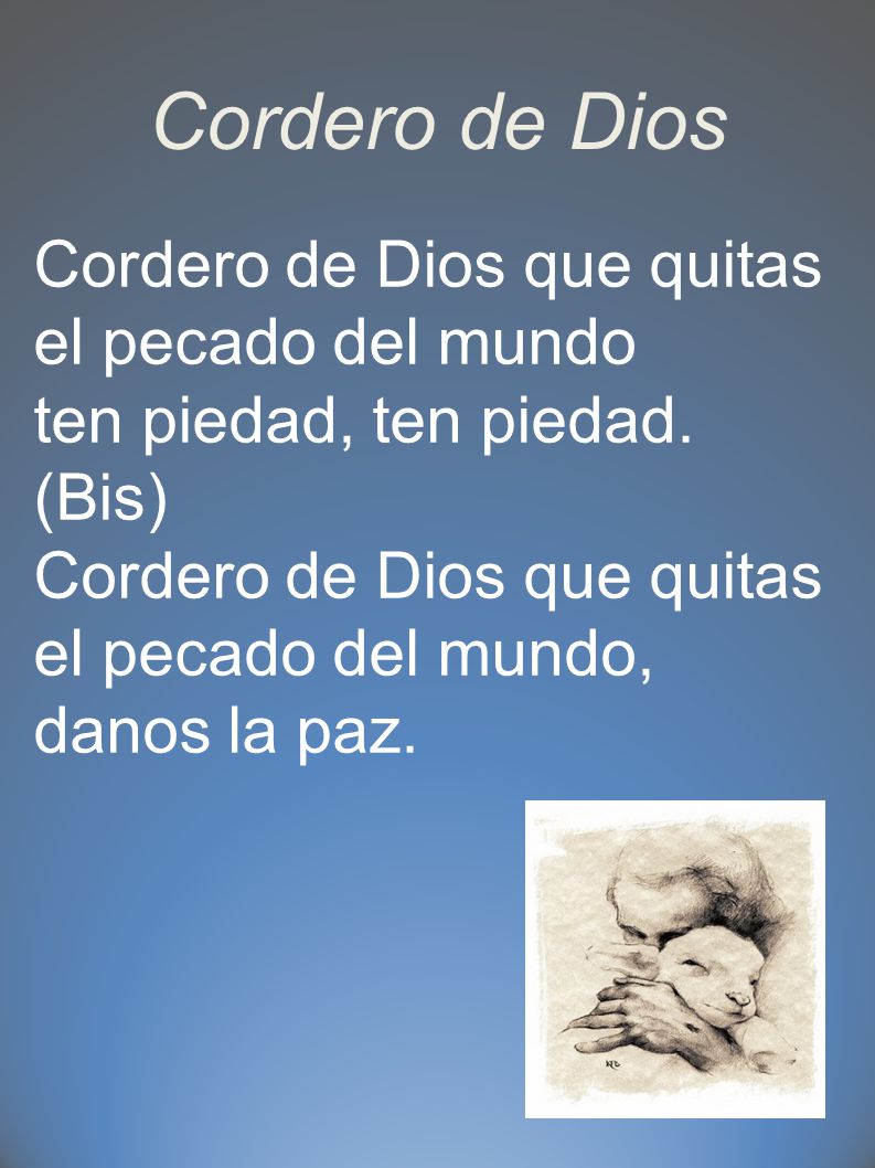 Cordero de Dios Cordero de Dios que quitas el pecado del mundo