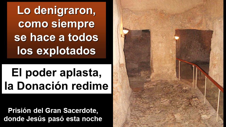 Lo denigraron, como siempre se hace a todos los explotados