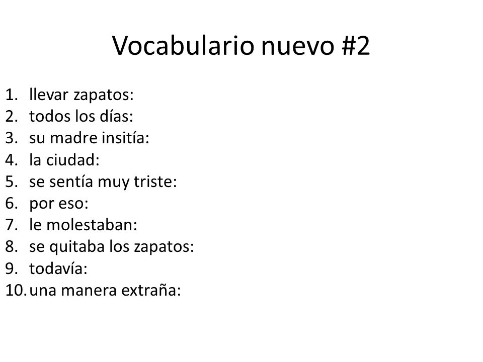 Vocabulario nuevo #2 llevar zapatos: todos los días: su madre insitía: