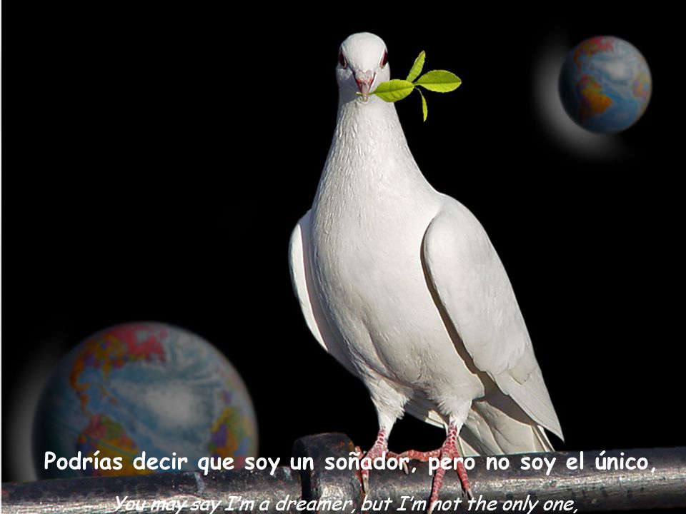 Podrías decir que soy un soñador, pero no soy el único,