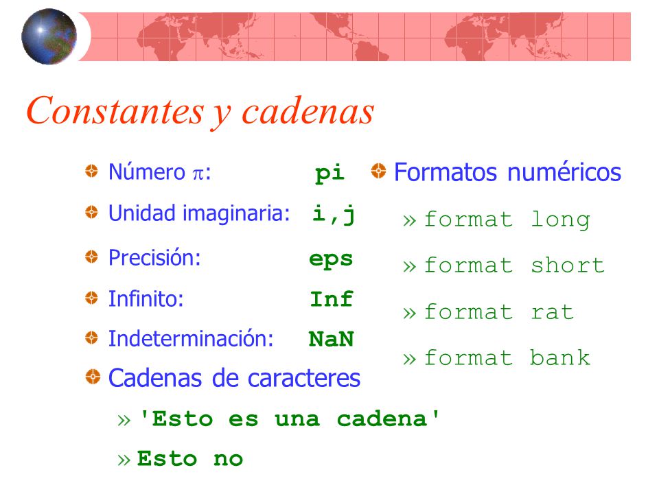 Constantes y cadenas Formatos numéricos format long format short