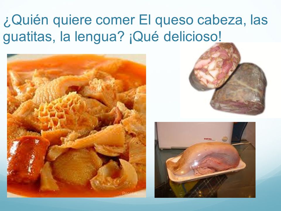 ¿Quién quiere comer El queso cabeza, las guatitas, la lengua