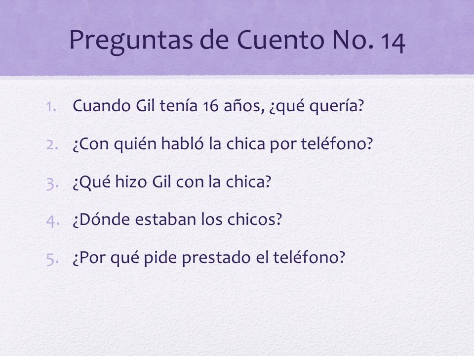 Preguntas de Cuento No. 14 Cuando Gil tenía 16 años, ¿qué quería
